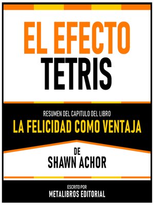 cover image of El Efecto Tetris--Resumen Del Capitulo Del Libro La Felicidad Como Ventaja De Shawn Achor